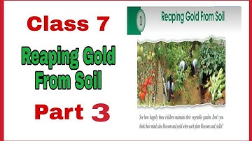 Class 7 || Reaping Gold From Soil || Part 3 ||