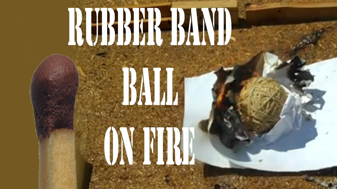 Rubber Band ball on fire YouTube