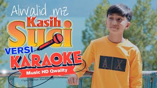 ALWALID MZ - KASIH SUCI KARAOKE