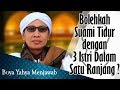 Bolehkah Suami Tidur dengan 3 Istri dalam Satu Ranjang? - Buya Yahya Menjawab