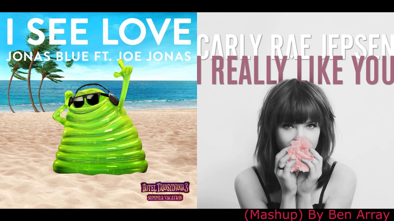 I Really See Love (Mashup) Carly Rae Jepsen, Jonas Blue & Joe Jonas