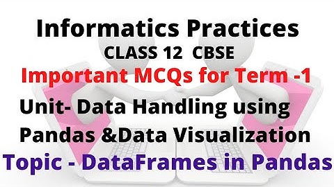 Important MCQs for Informatics Practices Term-1| CLASS 12 IP | CBSE | TOPIC-DATAFRAME IN PANDAS