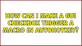 How can i make a gui checkbox trigger a macro in autohotkey?