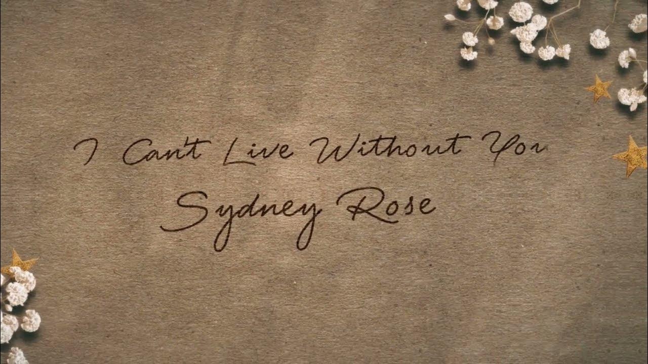 sydney rose - i can't live without you feat. charlie oriain (lyric ...