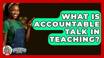 What Is Accountable Talk In Teaching? - Childhood Education Zone