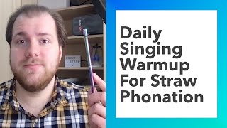 Daily Singing Warmup For Straw Phonation (Any Singing/SOVT Straw)