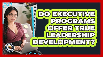 Do Executive Programs Offer True Leadership Development? - Grad School Mindset