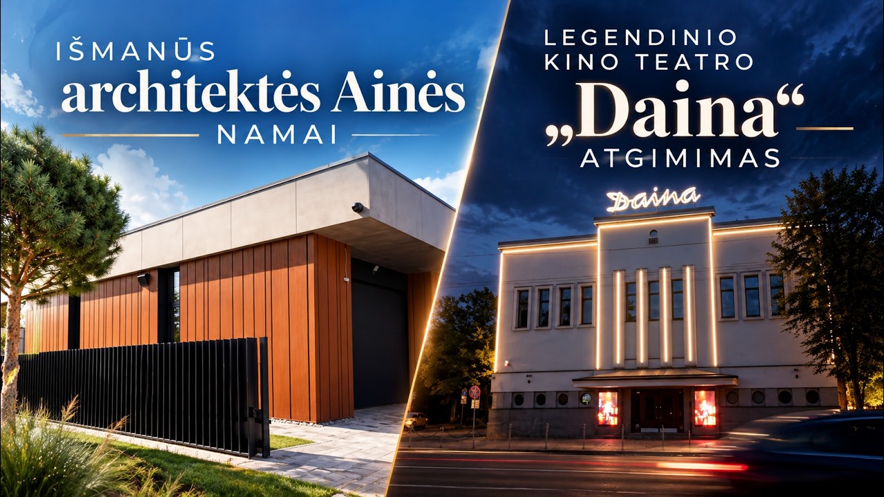 143. Išmanūs architektės Ainės namai bei legendinis kino teatras „Daina“ ir „Audiotonas“ sprendimai