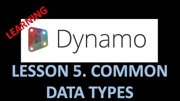 DYNAMO FOR BIM - LESSON 5. COMMON DATA TYPES