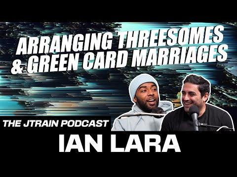 The JTrain Podcast: Arranging Threesomes & Green Card Marriages w/ Ian Lara