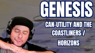 First Time Hearing Genesis Canutility And The Coastliners U0026 Horizons reaction
