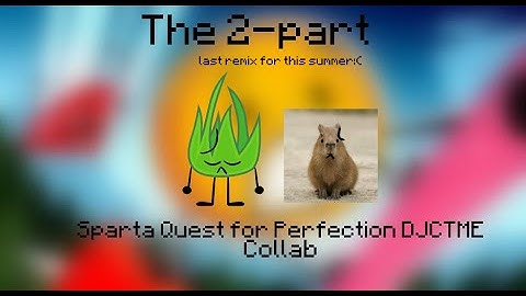 The 2-part Sparta Quest for Perfection DJCTME Collab
