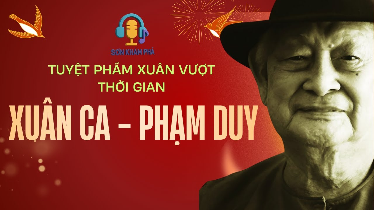 🎶 XUÂN CA – PHẠM DUY✨ Những tác phẩm vượt thời gian – Bản phối mới nhất, hiện đại và giàu cảm xúc
