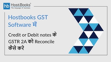Reconciliation of GSTR 2A Credit/Debit Notes with HostBooks (Hindi)