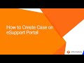 How to Create a Case with Informatica eSupport