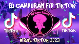 DJ TIKTOK TERBARU 2023 - DJ CAMPURAN FYP TIKTOK PALING ENAK DIDENGAR