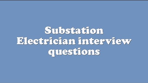 Substation Electrician interview questions
