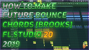 How To Make Future Bounce Chords | Brooks Style | FL Studio 20 | 2019