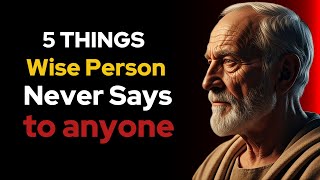 5 Things a Wise Person Never Says | Stoic Lessons