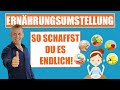 ERNÄHRUNGSUMSTELLUNG: So schaffst du es ENDLICH!