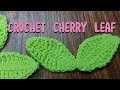 How to Crochet cherry 🍒 Leaf 🌿 / Detailed Beginner guide