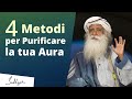 4 Semplici Metodi per Purificare la tua Aura! | Sadhguru Italiano