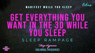 Get Everything You Want In The 3D While You Sleep (Sleep Hypnosis Self Concept Rampage) 8hrs