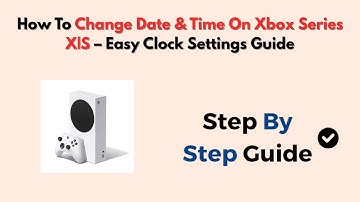 How To Change Date & Time On Xbox Series X|S – Easy Clock Settings Guide