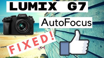 how to FIX G7/G85 auto-focus! June 2018