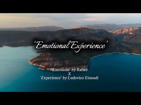 ‘Emotional Experience’ | “Emotions” - Raban & “Experience” - Ludovico Einaudi | Mashup