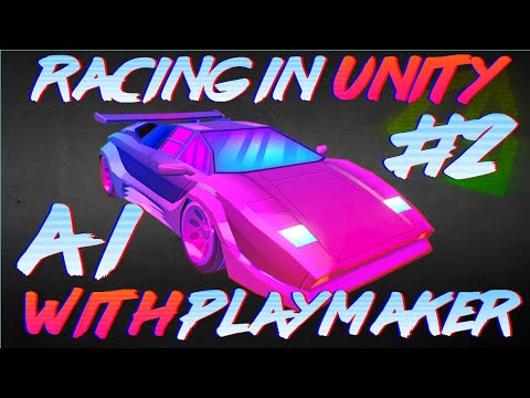 Простой ИИ для гоночной игры на Unity без программирования 2/2. Playmaker Tutorial