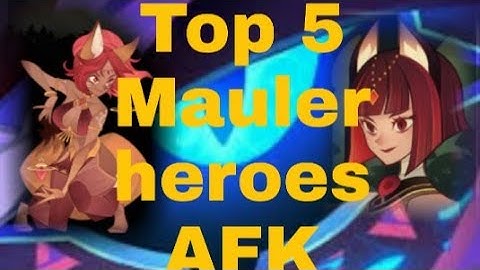 Top 5 Mauler Heroes AFK Arena