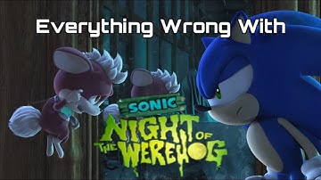 (CinemaSins parody) Everything Wrong With Sonic: Night of the Werehog