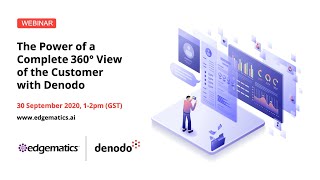 Webinar The Power Of A Complete 360°View Of The Customer With Denodo and Edgematics