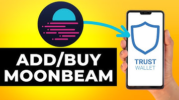 How to Add Moonbeam to Trust Wallet (Step by Step)
