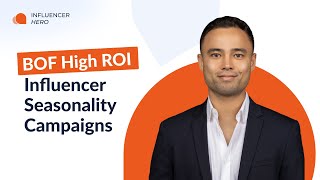 How to Implement BOF High ROI Influencer Seasonality Campaigns | Session 5