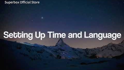 SuperBox S6 Max/Ultra Setup Internet, Time and Language