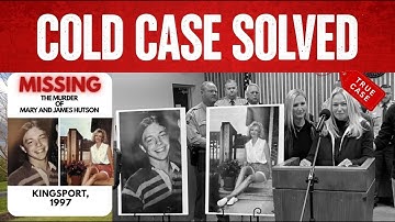 Cold Case Solved How DNA Solved the 27-Year-Old Kingsport Hutson Family Cold Case