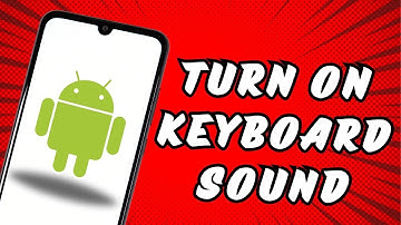 How to Turn on Keyboard Sound on Android