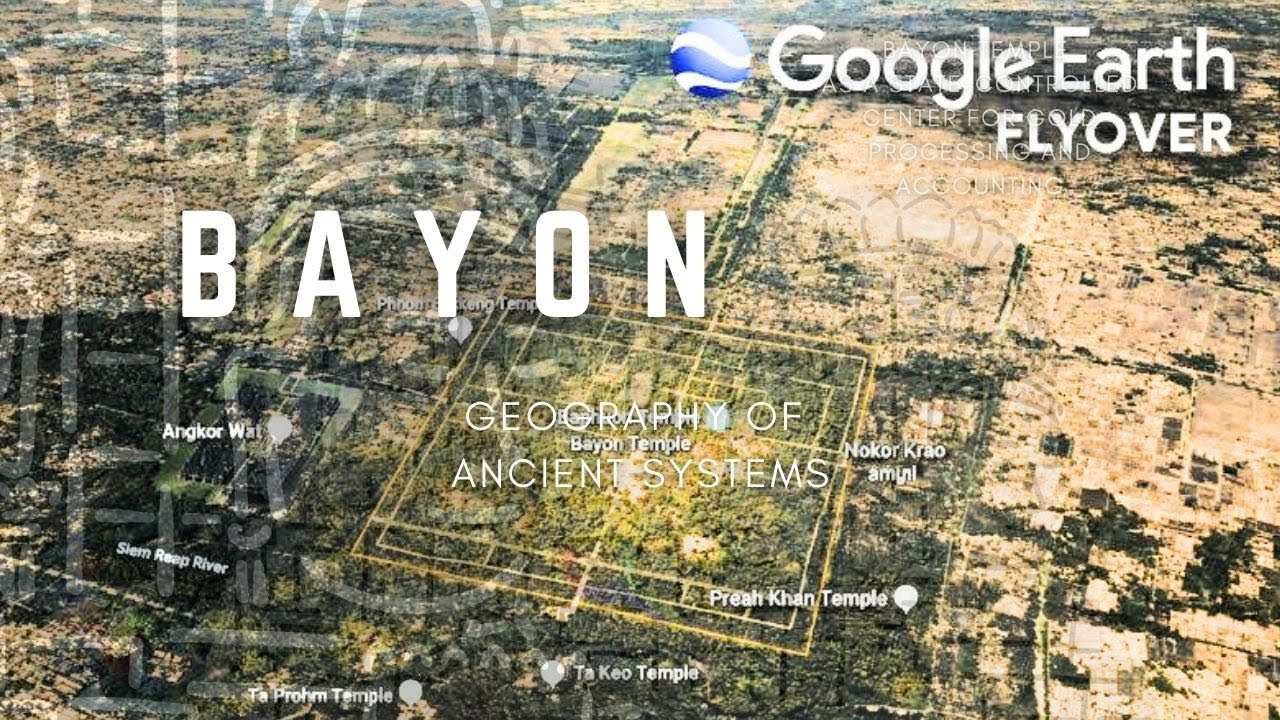 Bayon Temple - Geography Study Google Earth Flyover