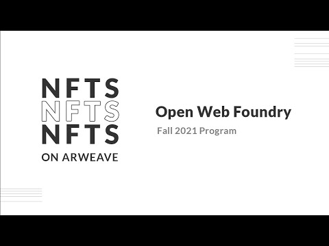 NFTs on Arweave | Open Web Foundry Fall 2021 Program