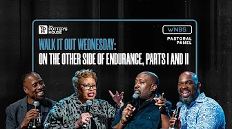 Walk It Out Wednesday: On the Other Side of Endurance, Parts I and II - Pastoral Panel