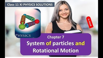 System of particles and Rotational Motion CLASS 11 PHYSICS NCERT SOLUTIONS CHAPTER 7 हिंदी