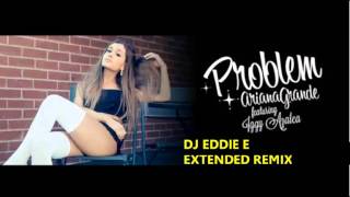 Ariana Grande feat. Iggy Azalea - Problem DJ Edward E Extended Remix