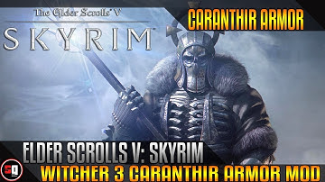 Skyrim - Witcher 3 Caranthir Armor Mod