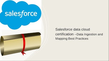 Salesforce data cloud certification –Data Ingestion and Mapping Best Practices
