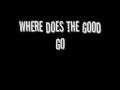 Where does the good go - Tegan and Sara (lyrics)