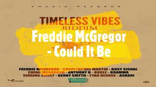 Freddie McGregor -  Could It Be (Timeless Vibes Riddim)