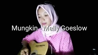 MUNGKIN - Melly Goeslaw | Cover Gitar by Nafidha dt
