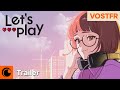 Let's Play | Trailer VOSTFR